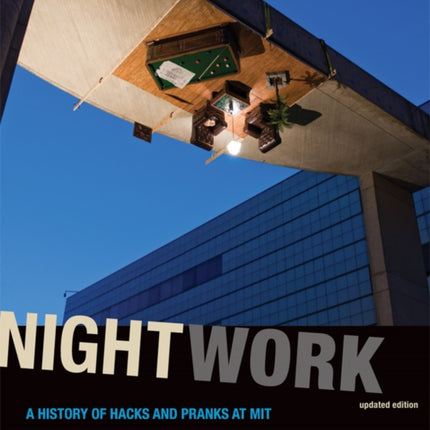 Nightwork: A History of Hacks and Pranks at MIT