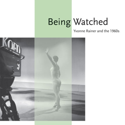 Being Watched: Yvonne Rainer and the 1960s