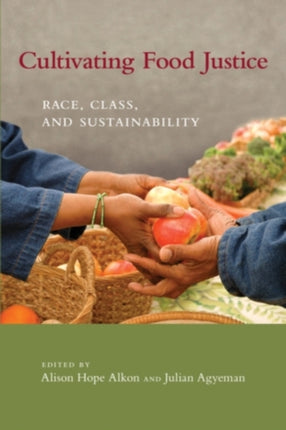 Cultivating Food Justice: Race, Class, and Sustainability