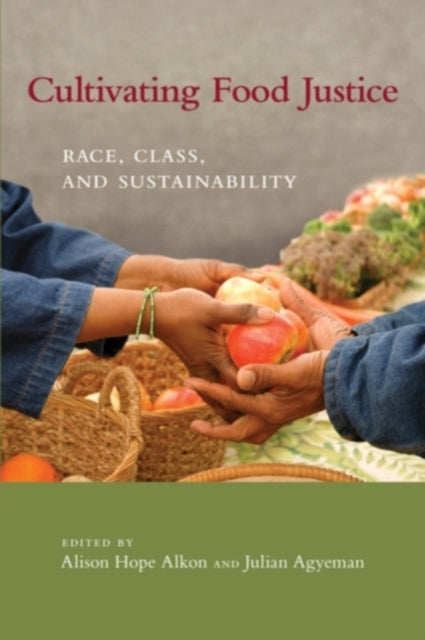 Cultivating Food Justice: Race, Class, and Sustainability