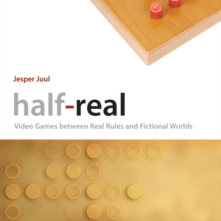 Half-Real: Video Games between Real Rules and Fictional Worlds