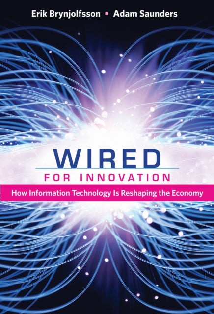 Wired for Innovation: How Information Technology Is Reshaping the Economy