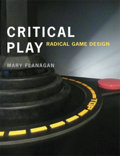 Critical Play Radical Game Design The MIT Press