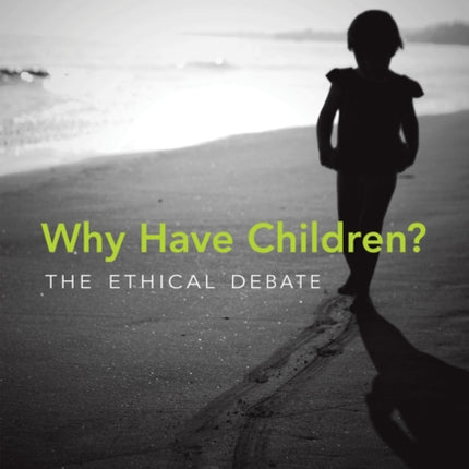 Why Have Children?: The Ethical Debate