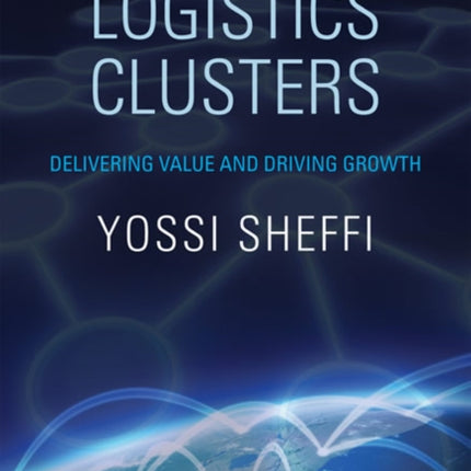 Logistics Clusters: Delivering Value and Driving Growth