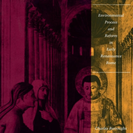 From Signs to Design Environmental Process and Reform in Renaissance Rome