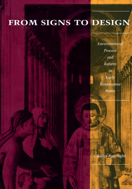 From Signs to Design Environmental Process and Reform in Renaissance Rome