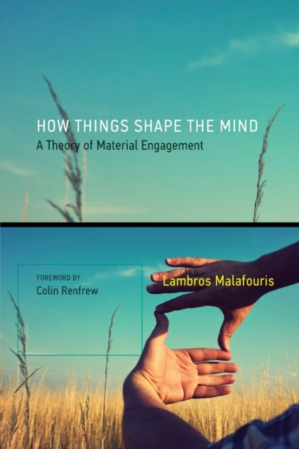 How Things Shape the Mind A Theory of Material Engagement The MIT Press