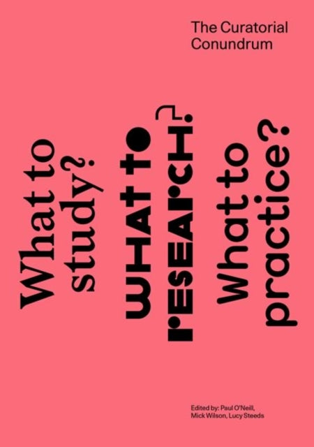 The Curatorial Conundrum: What to Study? What to Research? What to Practice?