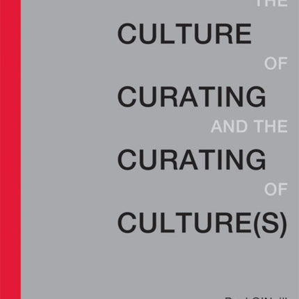 The Culture of Curating and the Curating of Culture(s)