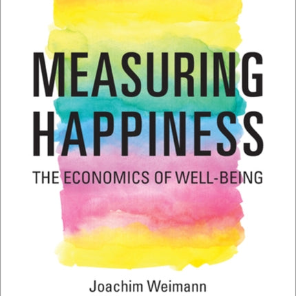 Measuring Happiness: The Economics of Well-Being