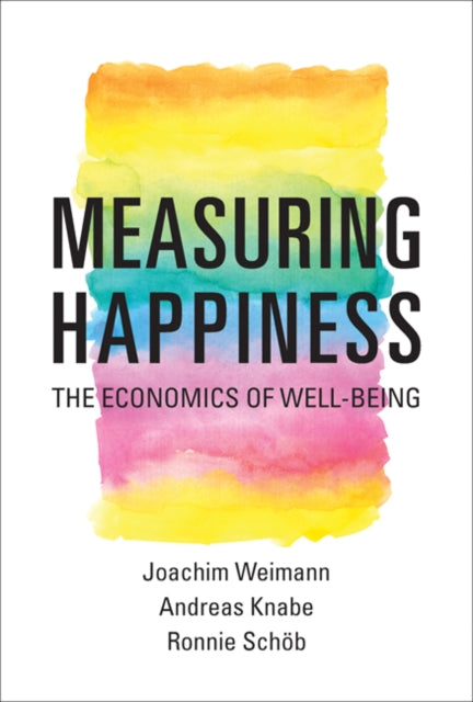 Measuring Happiness: The Economics of Well-Being