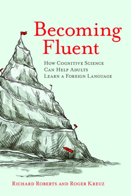 Becoming Fluent: How Cognitive Science Can Help Adults Learn a Foreign Language