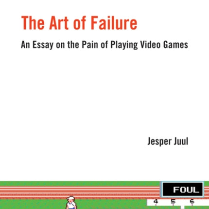 The Art of Failure: An Essay on the Pain of Playing Video Games