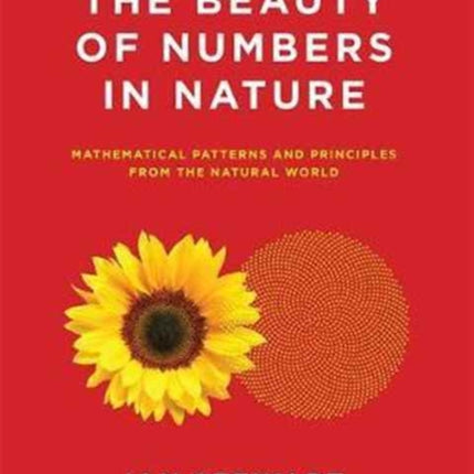 The Beauty of Numbers in Nature: Mathematical Patterns and Principles from the Natural World