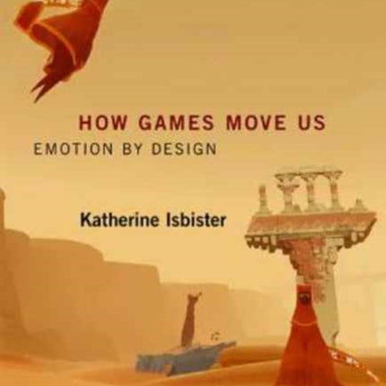 How Games Move Us: Emotion by Design