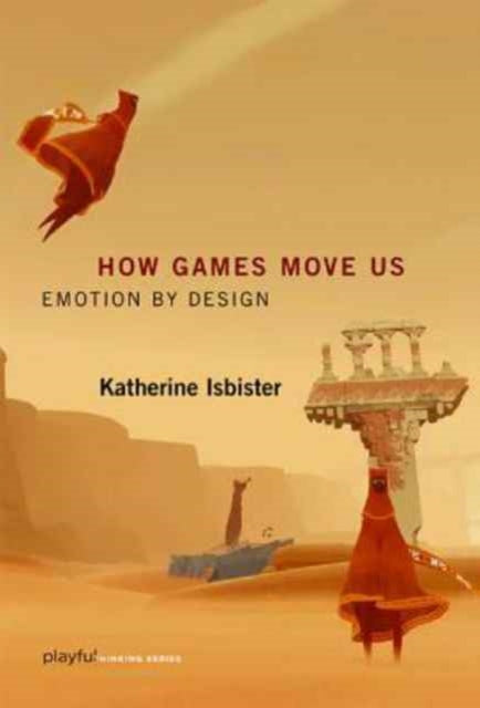 How Games Move Us: Emotion by Design