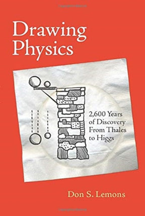 Drawing Physics: 2,600 Years of Discovery From Thales to Higgs