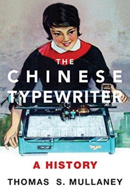 The Chinese Typewriter: A History