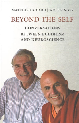 Beyond the Self: Conversations between Buddhism and Neuroscience