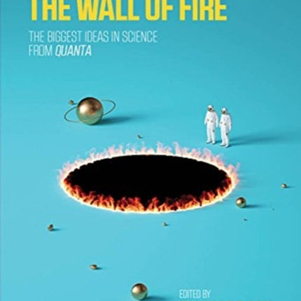 Alice and Bob Meet the Wall of Fire: A Collection of the Best Quanta Science Stories