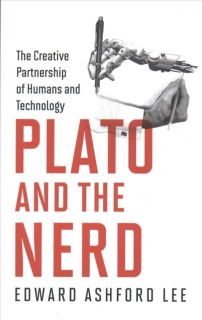 Plato and the Nerd: The Creative Partnership of Humans and Technology