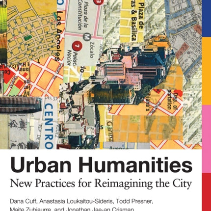 Urban Humanities: New Practices for Reimagining the City