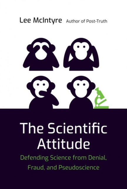 The Scientific Attitude Defending Science from Denial Fraud and Pseudoscience The MIT Press