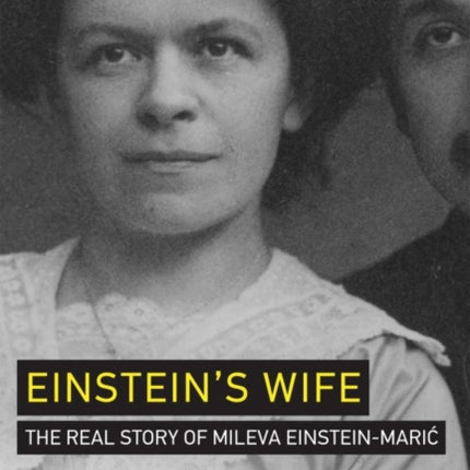 Einsteins Wife The Real Story of Mileva EinsteinMaric The MIT Press