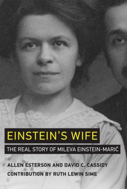 Einsteins Wife The Real Story of Mileva EinsteinMaric The MIT Press