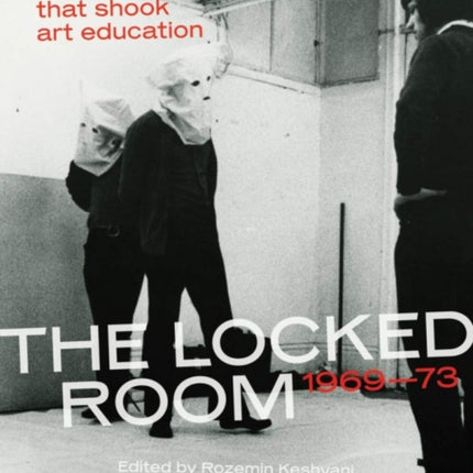 The Locked Room: Four Years that Shook Art Education, 1969–1973