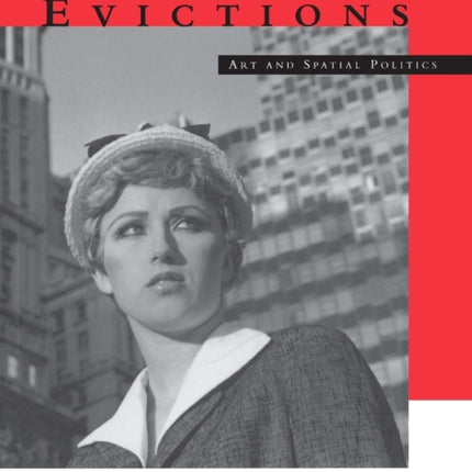 Evictions Art and Spatial Politics Graham Foundation  MIT Press Series in Contemporary Architectural Discourse