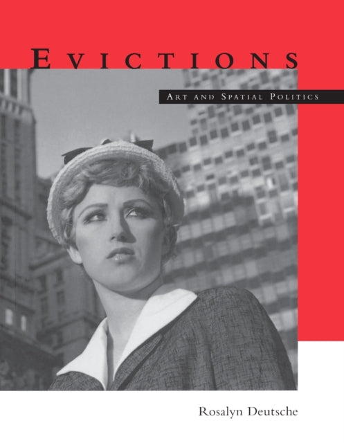 Evictions Art and Spatial Politics Graham Foundation  MIT Press Series in Contemporary Architectural Discourse