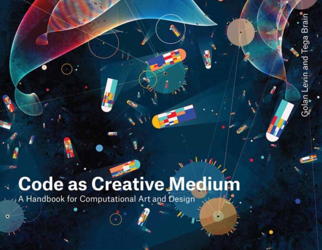 Code as Creative Medium: A Teacher's Manual