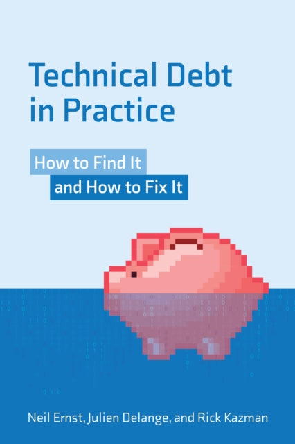 Technical Debt in Practice: How to Find It and Fix It