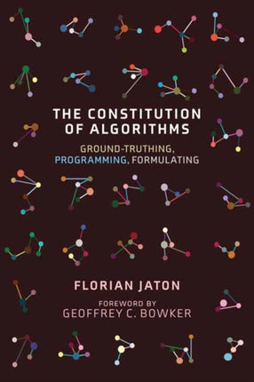 The Constitution of Algorithms: Ground-Truthing, Programming, Formulating 