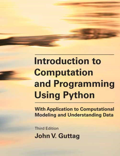 Introduction to Computation and Programming Using Python, third edition: With Application to Computational Modeling