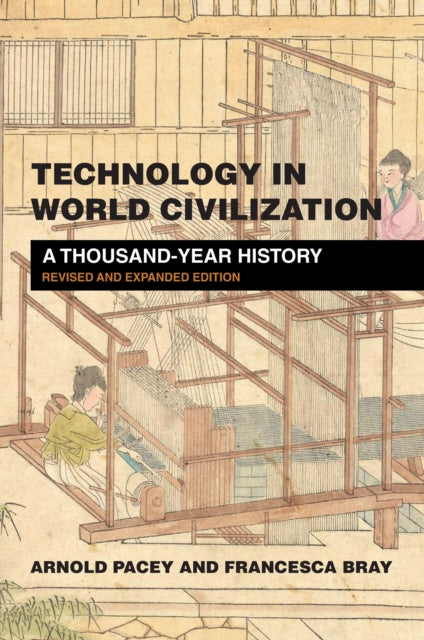 Technology in World Civilization: A Thousand-Year History: Revised and expanded edition