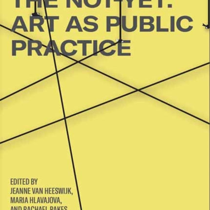 Toward the Not-Yet: Art as Public Practice