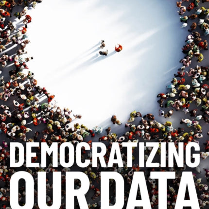 Democratizing Our Data: A Manifesto