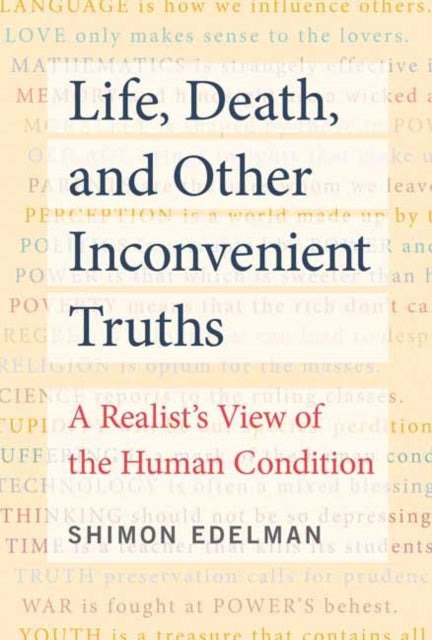 Life, Death, and Other Inconvenient Truths: A Realist's View of the Human Condition