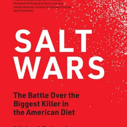 Salt Wars: The Battle Over the Biggest Killer in the American Diet