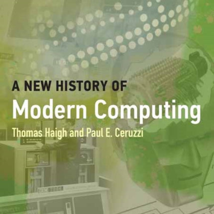 A New History of Modern Computing