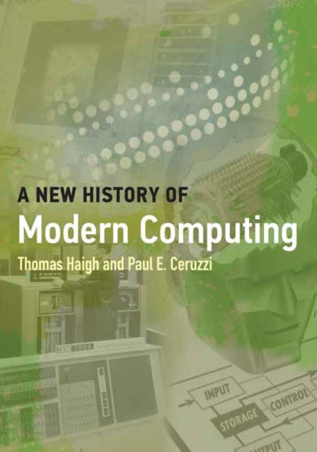 A New History of Modern Computing