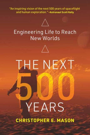 The Next 500 Years: Engineering Life to Reach New Worlds