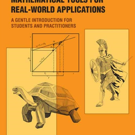 Mathematical Tools for Real-World Applications: A Gentle Introduction for Students and Practitioners