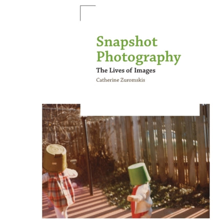 Snapshot Photography: The Lives of Images