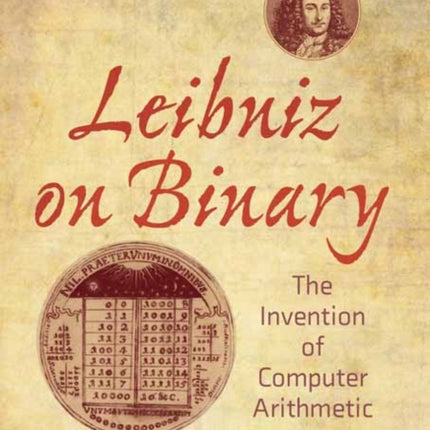 Leibniz on Binary: The Invention of Computer Arithmetic