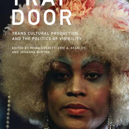 Trap Door: Trans Cultural Production and the Politics of Visibility 