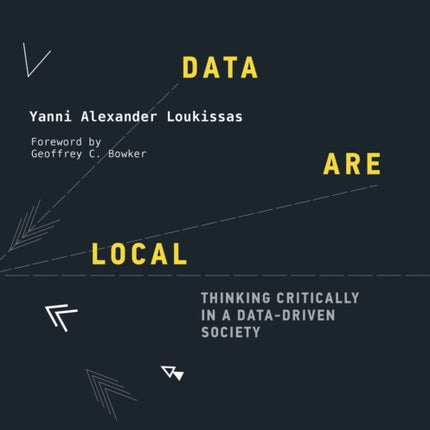 All Data Are Local: Thinking Critically in a Data-Driven Society 